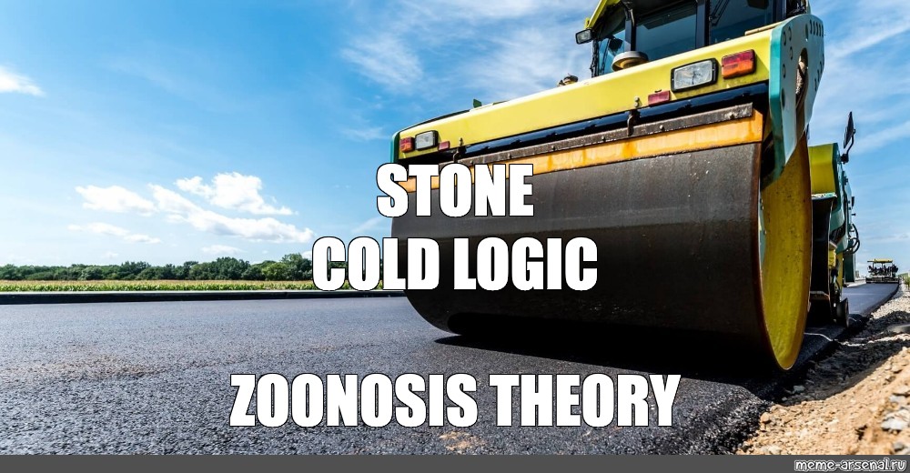 "Stone cold logic zoonosis theory". 