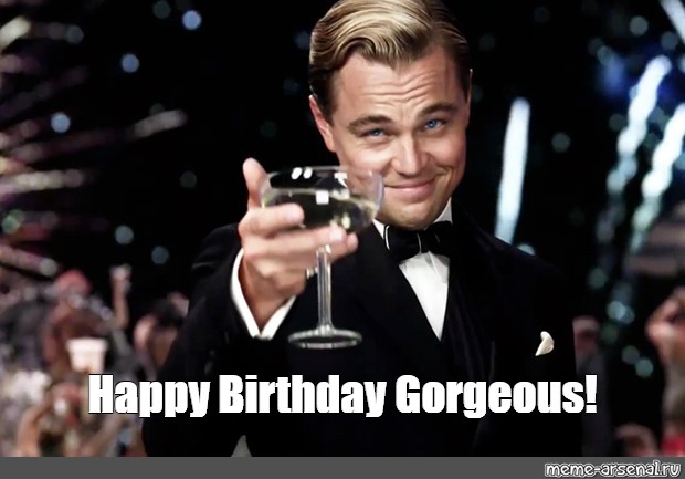 Meme: "Happy Birthday Gorgeous!" - All Templates - Meme-arsenal.com