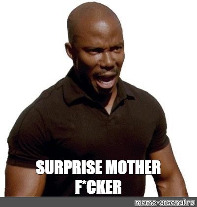 Мем: "SURPRISE MOTHER F*CKER" - Все шаблоны - Meme-arsenal.com.