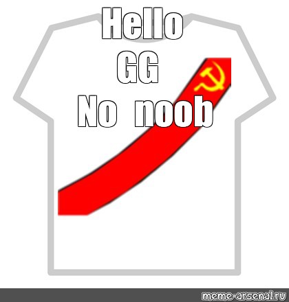 Meme Hello Gg No Noob Supreme Roblox T Shirt Shirt Roblox - ussr t shirt roblox