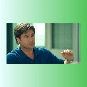 Create meme: brad pitt, the man who changed everything, moneyball