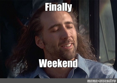 Its a final. Finally Мем. Finally weekend. Мем finally шаблон. Finally its.