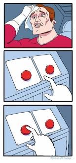 Создать мем: выбор кнопки мем, мем с двумя кнопками шаблон, мем сложный выбор