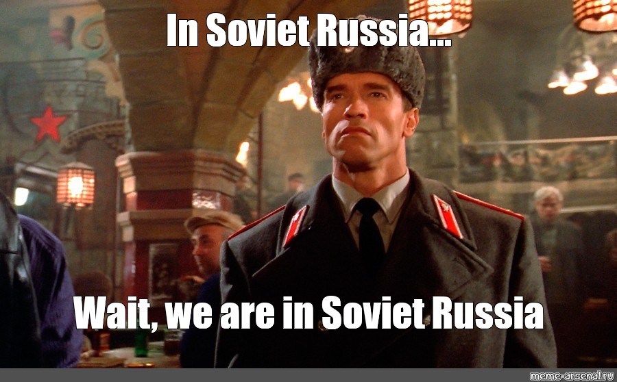 "In Soviet Russia... we are in Soviet Russia" - All Templates - Meme-arsenal.com