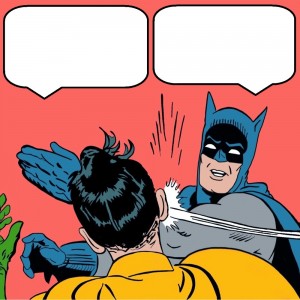 Create meme: Batman, Batman has Robin, Batman slap