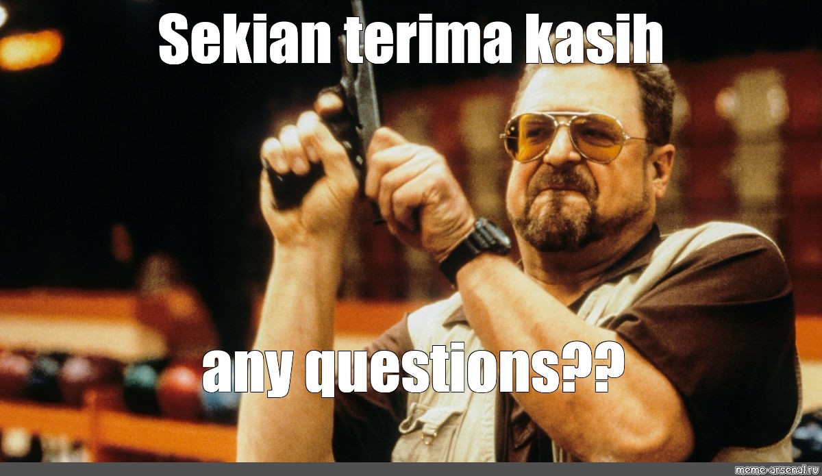 Meme Sekian Terima Kasih Any Questions All Templates Meme