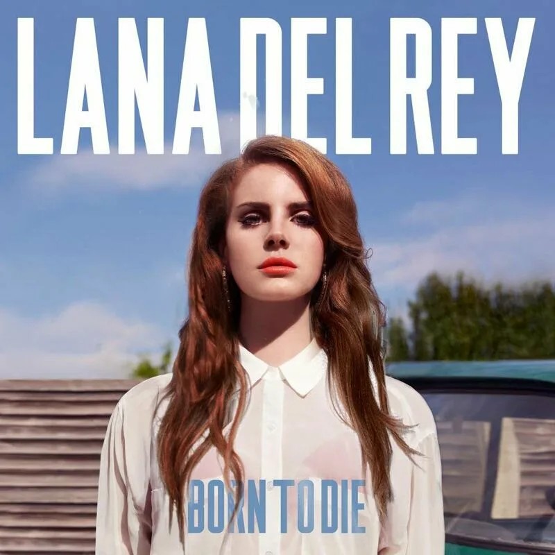 Создать мем: лана дель рей born to die, born to die, lana del rey born