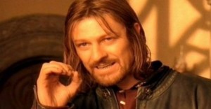 Create meme: meme Lord of the rings Boromir, the Lord of the rings Boromir, Boromir meme