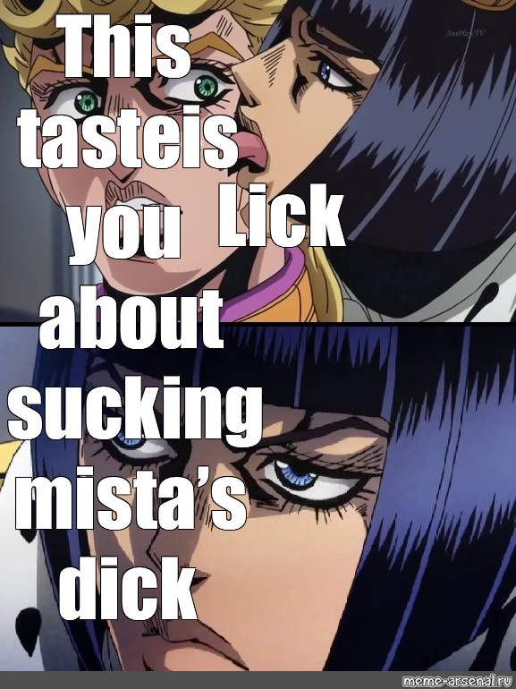 Meme This Taste Is You About Sucking Mista S Dick Lick All Templates Meme
