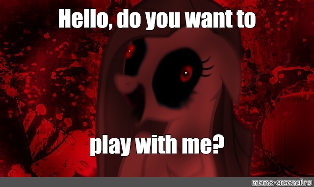 Do you want to play with me?