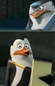 Создать мем: ковальски записывает, ковальски пингвин приколы, пингвины из мадагаскара ковальский