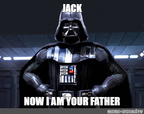 Meme Jack Now I Am Your Father All Templates Meme Arsenal Com