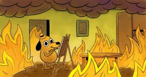 Создать мем: собака сидит в горящем доме, мем собака в горящем доме, пес в горящем доме