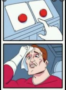Create meme: difficult choice meme, red button meme, two-button meme