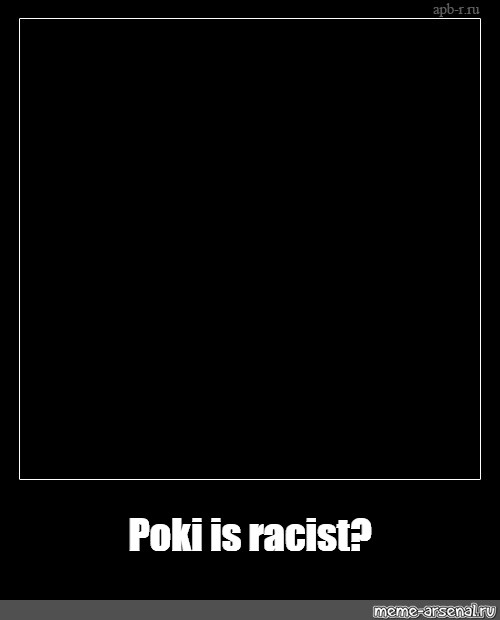 Meme: Poki - All Templates 