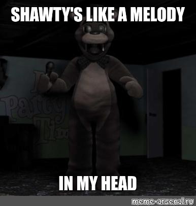 Meme: SHAWTY'S LIKE A MELODY IN MY HEAD - All Templates 