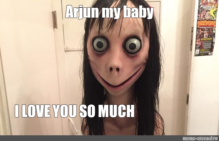 Meme Arjun My Baby I Love You So Much All Templates Meme Arsenal Com