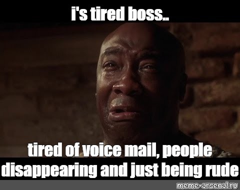 Share in Facebook. #meme I'm tired boss. 